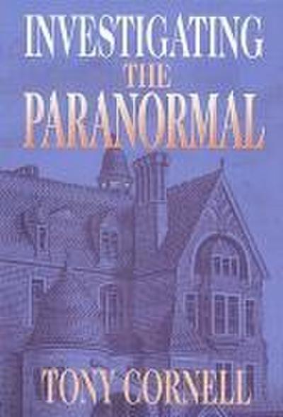 Cornell, T: Investigating the Paranormal