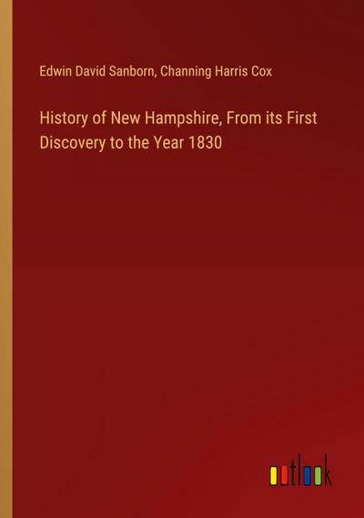 History of New Hampshire, From its First Discovery to the Year 1830