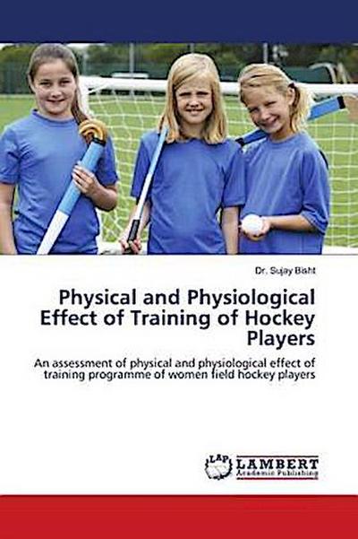Physical and Physiological Effect of Training of Hockey Players