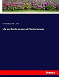 Life and Public Services of Charles Sumner