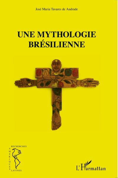 Une mythologie brésilienne