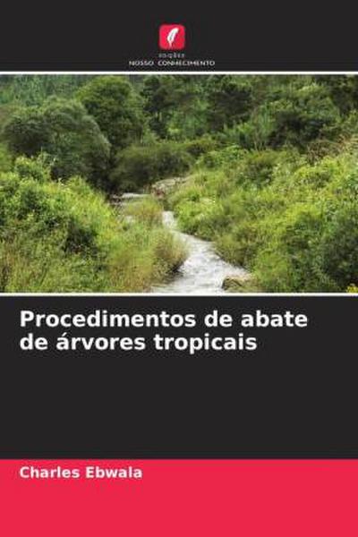 Procedimentos de abate de árvores tropicais