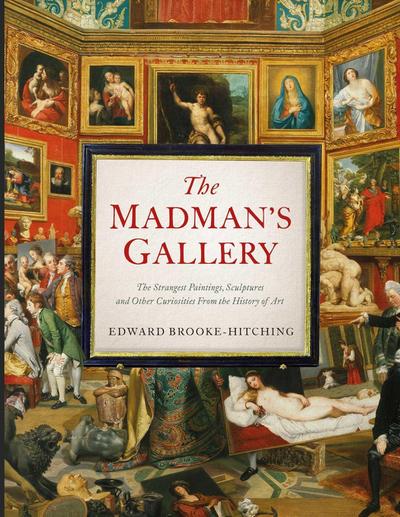 The Madman’s Gallery