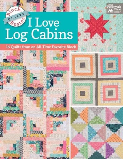 Burns, K: Block-Buster Quilts - I Love Log Cabins