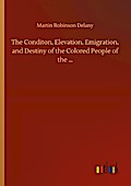 The Conditon, Elevation, Emigration, and Destiny o