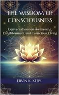 The Wisdom of Consciousness