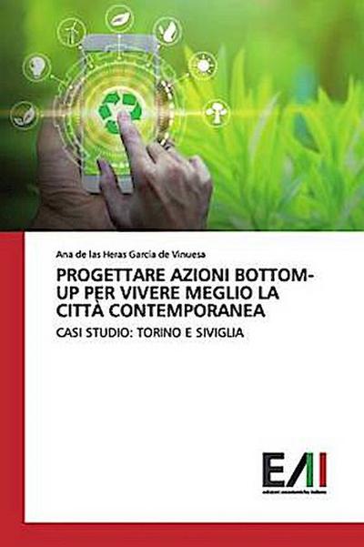 PROGETTARE AZIONI BOTTOM-UP PER VIVERE MEGLIO LA CITTÀ CONTEMPORANEA