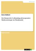 Der Einsatz des Co-Branding als kooperative Markenstrategie im Musikmarkt