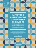 Impactos e aprendizados da pandemia de Covid-19 na perspectiva dos relacionamentos organizacionais