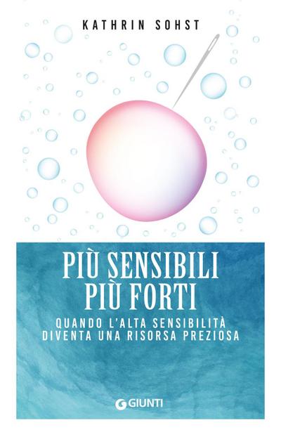 Più sensibili più forti. Quando l’alta sensibilità diventa una risorsa preziosa