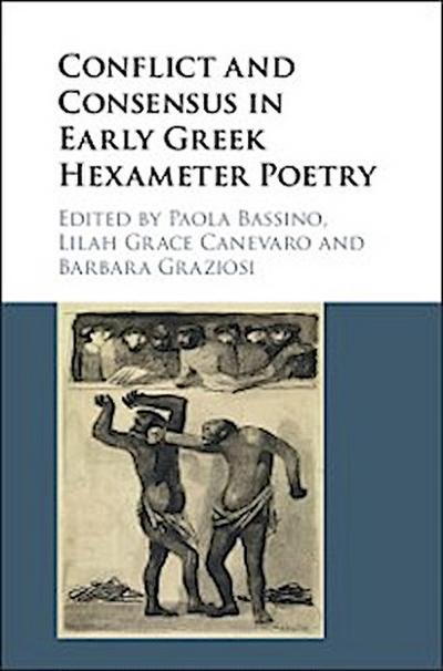 Conflict and Consensus in Early Greek Hexameter Poetry