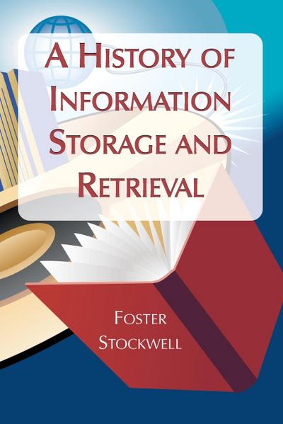 A History of Information Storage and Retrieval