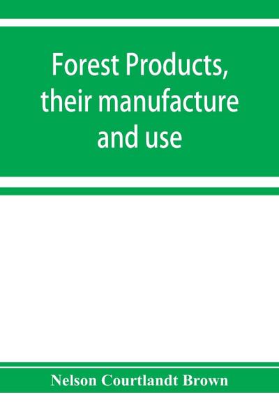 Forest products, their manufacture and use