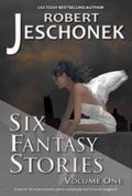 Six Fantasy Stories Volume One