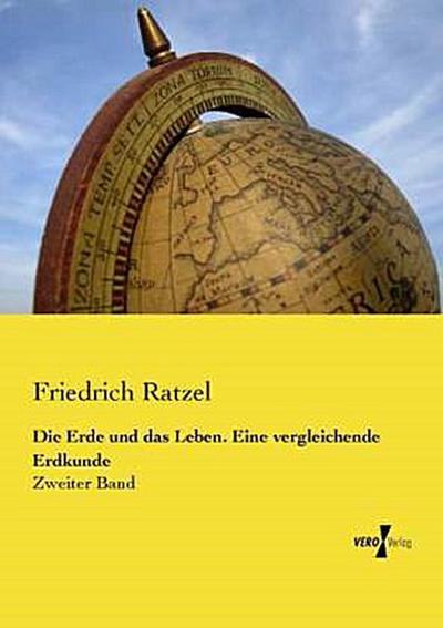 Die Erde und das Leben. Eine vergleichende Erdkunde