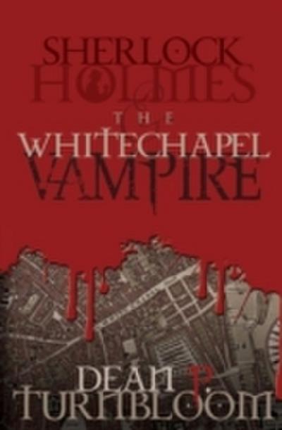 Sherlock Holmes and the Whitechapel Vampire