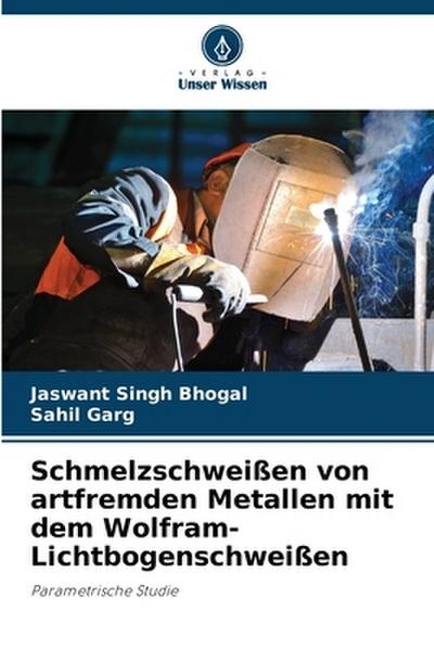 Schmelzschweißen von artfremden Metallen mit dem Wolfram-Lichtbogenschweißen