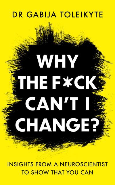 Why the F*ck Can’t I Change?