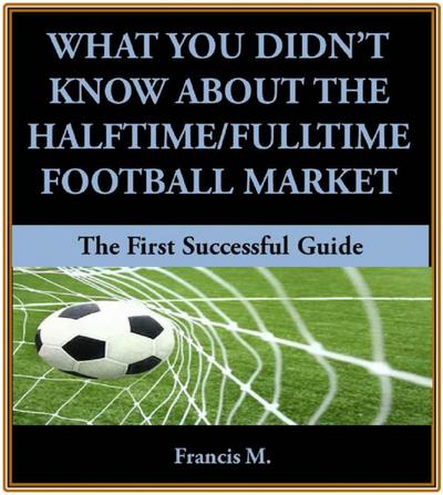 What You Didn’t Know About The Halftime/Fulltime Football Market