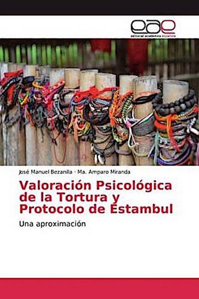 Valoración Psicológica de la Tortura y Protocolo de Estambul