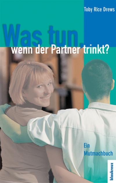 Was tun, wenn der Partner trinkt