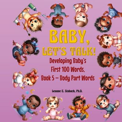 Baby, Let’s Talk! Developing Baby’s First 100 Words, Book 5
