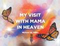 My Visit with Mama in Heaven