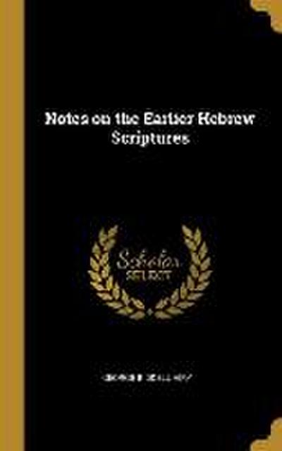 Notes on the Earlier Hebrew Scriptures