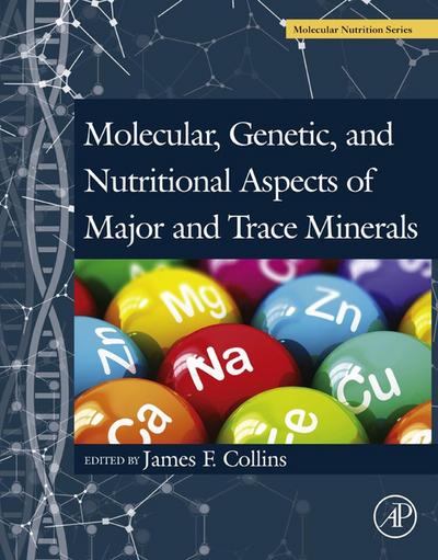 Molecular, Genetic, and Nutritional Aspects of Major and Trace Minerals