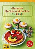 Glutenfrei Kochen und Backen für Kinder: Von Kindern getestet (GU Genussvoll essen)