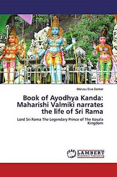 Book of Ayodhya Kanda: Maharishi Valmiki narrates the life of Sri Rama