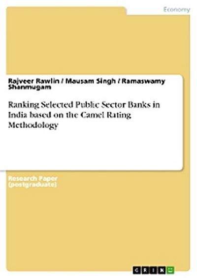 Ranking Selected Public Sector Banks in India based on the Camel Rating Methodology