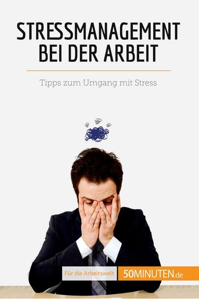 Stressmanagement bei der Arbeit