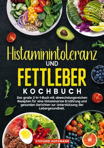 Histaminintoleranz und Fettleber Kochbuch