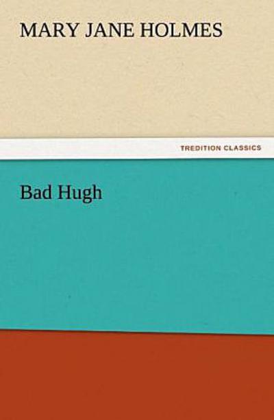 Bad Hugh