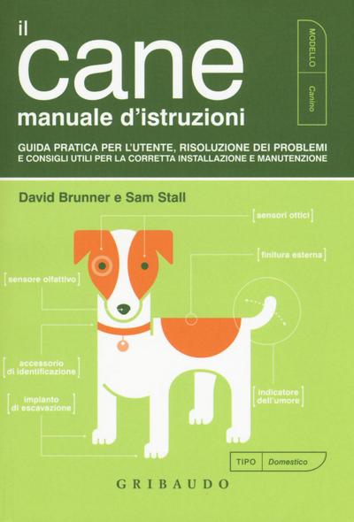 Il cane. Manuale d’istruzioni