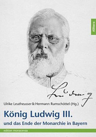 König Ludwig III. und das Ende der Monarchie in Bayern
