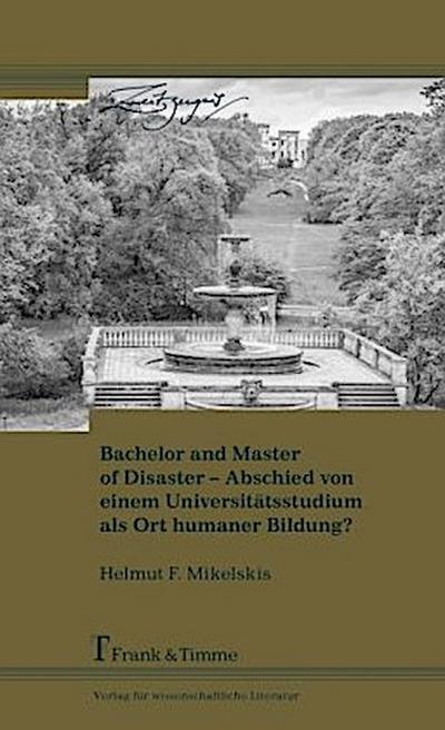 Bachelor and Master of Disaster - Abschied von einem Universitätsstudium als Ort humaner Bildung?