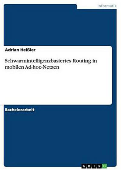 Schwarmintelligenzbasiertes Routing in mobilen Ad-hoc-Netzen