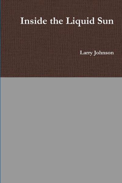 Inside the Liquid Sun