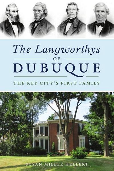 The Langworthys of Dubuque: The Key City’s First Family
