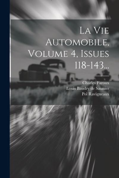 La Vie Automobile, Volume 4, Issues 118-143...
