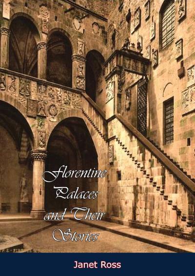 Florentine Palaces and Their Stories [Illustrated Edition]