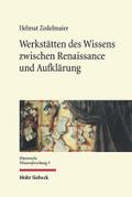Werkstatten des Wissens zwischen Renaissance und Aufklarung Helmut Zedelmaier Author