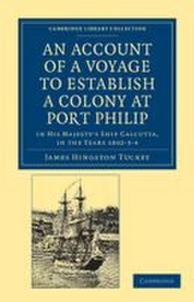 An Account of a Voyage to Establish a Colony at Port Philip in Bass’s Strait, on the South Coast of New South Wales