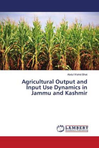 Agricultural Output and Input Use Dynamics in Jammu and Kashmir