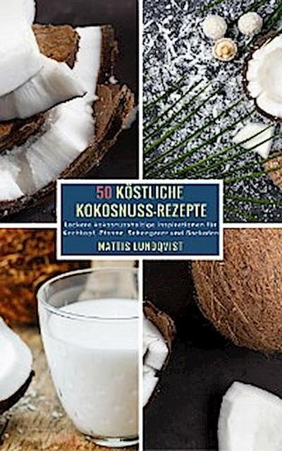 50 Köstliche Kokosnuss-Rezepte