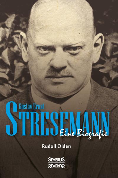 Olden, R: Gustav Ernst Stresemann. Eine Biographie.
