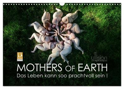 Mothers of Earth, das Leben kann soo prachtvoll sein ! (Wandkalender 2024 DIN A3 quer), CALVENDO Monatskalender