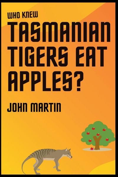 Who Knew Tasmanian Tigers Eat Apples!